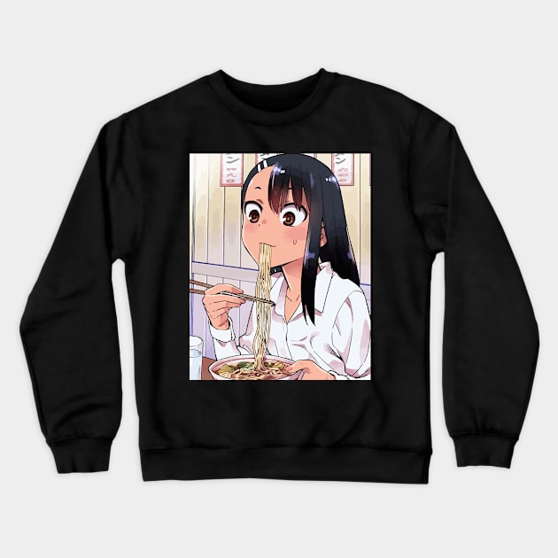 Nagatoro - Ramen Meal Crewneck Sweatshirt by danonbentley